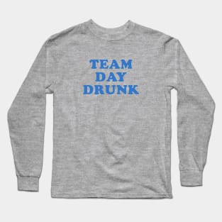 Team Day Drunk Long Sleeve T-Shirt